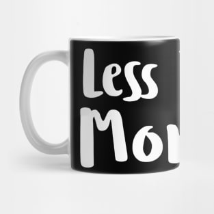 Less is more Mug